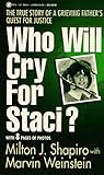Who Will Cry for Staci?: The True Story of a Grieving Father's Quest for Justice