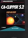 CA-Clipper 5.2: Step-by-Step CA-Clipper 5.2: Step-by-Step