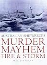 Murder, Mayhem, Fire, & Storm: Australian Shipwrecks