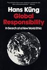 Global Responsibility: In Search of a New World Ethic