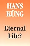 Eternal Life? Life After Death as a Medical, Philosophical & Theological Problem