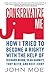 Conservatize Me by John Moe