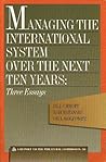 Managing the International System over the Next Ten Years (Triangle Papers)