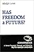 Has Freedom A Future? by Adolph Lowe