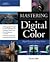 Mastering Digital Color: A Photographer's and Artist's Guide to Controlling Color