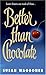 Better Than Chocolate