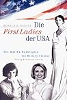 Die First Ladies Der Usa: Von Martha Washington Bis Hillary Clinton