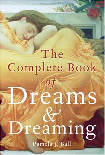 The Complete Book of Dreams and Dreaming (Hardcover)