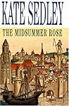 The Midsummer Rose (Roger the Chapman, #13) The Midsummer Rose (Roger the Chapman, #13)