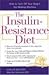 The Insulin-Resistance Diet : How to Turn Off Your Body's Fat-Making Machine