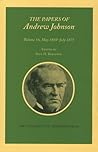 The Papers of Andrew Johnson, Volume 16: May 1869–July 1875 The Papers of Andrew Johnson, Volume 16: May 1869–July 1875