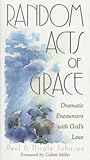 Random Acts of Grace: Dramatic Encounters With God's Love