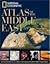 National Geographic Atlas of the Middle East by National Geographic Society National Geographic Atlas of the Middle East by National Geographic Society