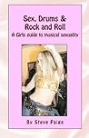 Sex, Drums & Rock and Roll: A Girls Guide to Musical Sexuality