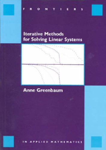 Iterative Methods for Solving Linear Systems (Frontiers in Applied Mathematics, Series Number 17)