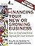 Financing Your New or Growing Business by Ralph  Alterowitz