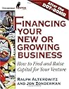 Financing Your New or Growing Business: How to Find and Get Capital for Your Venture Financing Your New or Growing Business: How to Find and Get Capital for Your Venture