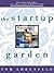 The Startup Garden: How Gro...