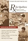 RX for Quilters: Stitcher-Friendly Advice for Every Body RX for Quilters: Stitcher-Friendly Advice for Every Body