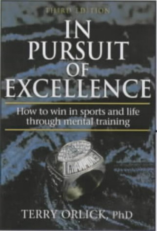 In Pursuit of Excellence: How to Win in Sport and Life Through Mental Training (Paperback)