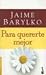 Para Quererte Mejor by Jaime Barylko Para Quererte Mejor by Jaime Barylko