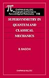 Supersymmetry In Quantum and Classical Mechanics