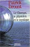 Le Chaman, Le Physicien Et Le Mystique Le Chaman, Le Physicien Et Le Mystique