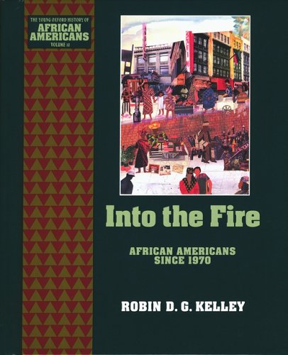 Into the Fire: African Americans Since 1970 (The ^AYoung Oxford History of African Americans)