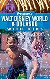 Frommer's Walt Disney World & Orlando with Kids (Frommer's With Kids)