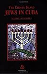 The Chosen Island: Jews in Cuba The Chosen Island: Jews in Cuba