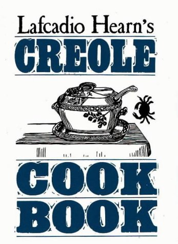 Lafcadio Hearn's Creole Cookbook (Classic Recipes Series)
