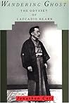 Wandering Ghost: The Odyssey of Lafcadio Hearn Wandering Ghost: The Odyssey of Lafcadio Hearn