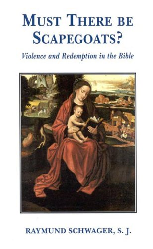 Must There Be Scapegoats: Violence and Redemption in the Bible (Paperback)