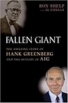 Fallen Giant: The Amazing Story of Hank Greenberg and the History of AIG
