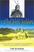 In Search of Genghis Khan: An Exhilarating Journey on Horseback across the Steppes of Mongolia