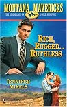 Rich, Rugged...Ruthless (Montana Mavericks: Wed in Whitehorn Series #9)