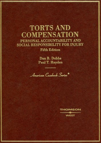 Torts And Compensation: Personal Accountability And Social Responsibility For Injury (American Casebook Series)