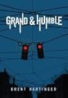 Grand & Humble by Brent Hartinger