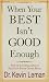 When Your Best Isn’t Good Enough by Kevin Leman When Your Best Isn’t Good Enough by Kevin Leman