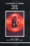 Saturday's Child: Encounters With the Dark Gods (Studies in Jungian Psychology by Jungian Analysts, 51)