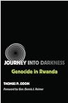 Journey into Darkness: Genocide in Rwanda (Volume 10) (Williams-Ford Texas A&M University Military History Series)