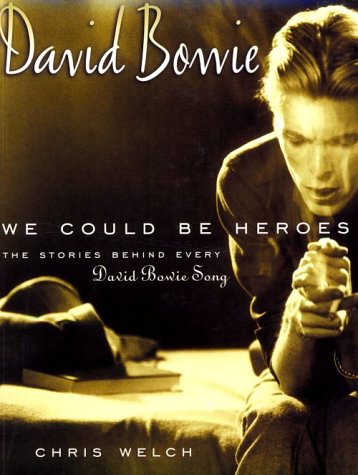 David Bowie: We Could Be Heroes: The Stories Behind Every David Bowie Song (Stories Behind Every Song)