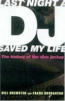 Last Night a DJ Saved My Life: The History of the Disc Jockey