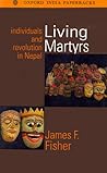 Living Martyrs: Individuals and Revolution in Nepal Living Martyrs: Individuals and Revolution in Nepal