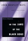 In the Jaws of the Black Dogs: A Memoir of Depression