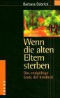 Wenn Die Alten Eltern Sterben: Das Endgültige Ende Der Kindheit