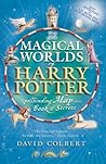 The Magical Worlds Of Harry Potter by David Colbert