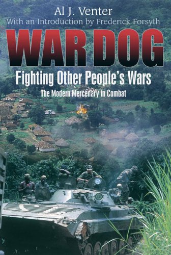 War Dog: Fighting Other People's Wars; The Modern Mercenary in Combat (Hardcover)