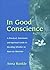 In Good Conscience: A Practical, Emotional and Spiritual Guide to Deciding Whether to Have an Abortion