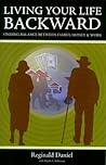 Living Your Life Backward: Finding Balance Between Family, Money & Work Living Your Life Backward: Finding Balance Between Family, Money & Work
